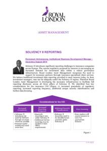 ASSET MANAGEMENT  SOLVENCY II REPORTING Emmanuel Archampong, Institutional Business Development Manager Insurance August 2014 Solvency II introduces significant reporting challenges to insurance companies across Europe. 