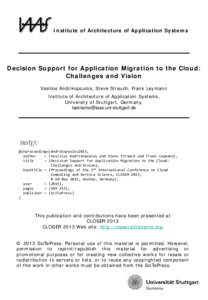 Institute of Architecture of Application Systems  Decision Support for Application Migration to the Cloud: Challenges and Vision Vasilios Andrikopoulos, Steve Strauch, Frank Leymann Institute of Architecture of Applicati