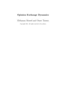 Opinion Exchange Dynamics Elchanan Mossel and Omer Tamuz CopyrightAll rights reserved to the authors Contents Chapter 1. Introduction