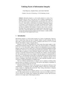 Unifying Facets of Information Integrity Arnar Birgisson, Alejandro Russo, and Andrei Sabelfeld Chalmers University of Technology, Gothenburg, Sweden Abstract. Information integrity is a vital security property in