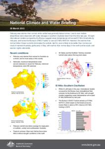 National Climate and Water Briefing 26 March 2015 February was warmer than normal, while rainfall was generally below normal. Low to near-median streamflows were observed, with water storages in southern Australia lower 