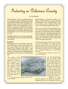 Industry in Delaware County By Tim Duerden While Delaware County was primarily known as an agricultural region during the nineteenth and twentieth centuries, many hundreds of industrial concerns were also located within 