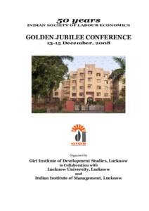 50 years INDIAN SOCIETY OF LABOUR ECONOMICS GOLDEN JUBILEE CONFERENCEDecember, 2008