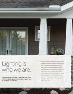 Lighting is who we are. A family-owned business since 1938, Kichler has always looked for ways to make lighting part of a homeowner’s design story. One