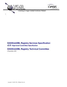 OASIS/ebXML Registry Services Specification v2.0  1 OASIS/ebXML Registry Services Specification v2.0 -Approved Committee Specification