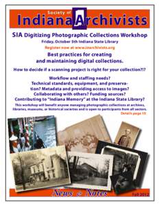 Society of  Indiana Archivists SIA Digitizing Photographic Collections Workshop Friday, October 5th Indiana State Library Register now at www.inarchivists.org