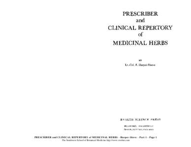 PRESCRIBER and CLINICAL REPERTORY of MEDICINAL HERBS - Harper-Shove - Part 1 - Page 1 The Southwest School of Botanical Medicine http://www.swsbm.com PREFACE OWING to the great difficulty of memorizing the therapeutic a