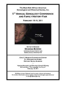 The Black Belt African American Genealogical and Historical Society, Inc. 5TH ANNUAL GENEALOGY CONFERENCE AND FAMILY HISTORY FAIR FEBRUARY 18-19, 2011