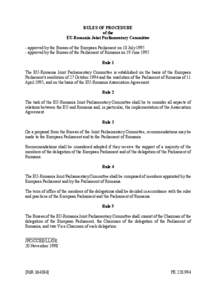 RULES OF PROCEDURE of the EU-Romania Joint Parliamentary Committee - approved by the Bureau of the European Parliament on 10 July[removed]approved by the Bureau of the Parliament of Romania on 19 June 1995 Rule 1