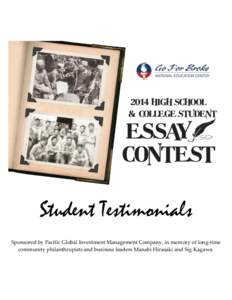 Student Testimonials Sponsored by Pacific Global Investment Management Company, in memory of long-time community philanthropists and business leaders Manabi Hirasaki and Sig Kagawa. 2014 High School & College Student Es