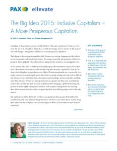 The Big Idea 2015: Inclusive Capitalism = A More Prosperous Capitalism by Sallie L. Krawcheck, Chair, Pax Ellevate Management LLC Capitalism is the greatest economic model in history. That said, sometimes it breaks, as w