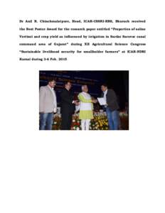 Dr Anil R. Chinchmalatpure, Head, ICAR-CSSRI-RRS, Bharuch received the Best Poster Award for the research paper entitled “Properties of saline Vertisol and crop yield as influenced by irrigation in Sardar Sarovar canal