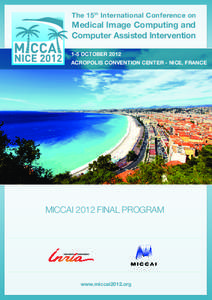 The 15th International Conference on  Medical Image Computing and Computer Assisted Intervention 1-5 OCTOBER 2012 ACROPOLIS CONVENTION CENTER - NICE, FRANCE
