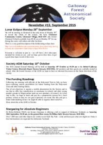 Newsletter #13, September 2015 Lunar Eclipse Monday 28th September We will be meeting in Glentrool in the early hours of Monday 28 th to record the whole of the eclipse. We have Glentrool Community Centre, Glentrool Vill