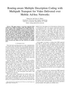 Routing-aware Multiple Description Coding with Multipath Transport for Video Delivered over Mobile Ad-hoc Networks Yiting Liao and Jerry D. Gibson Department of Electrical and Computer Engineering University of Californi
