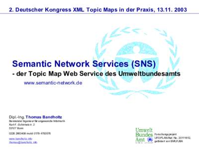 2. Deutscher Kongress XML Topic Maps in der Praxis, Semantic Network Services (SNS) - der Topic Map Web Service des Umweltbundesamts www.semantic-network.de