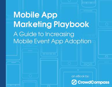 Mobile App Marketing Playbook A Guide to Increasing Mobile Event App Adoption  an eBook by: