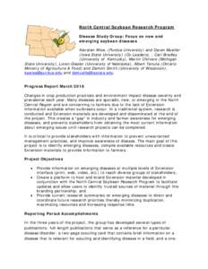 North Central Soybean Research Program Disease Study Group: Focus on new and emerging soybean diseases Kiersten Wise, (Purdue University) and Daren Mueller (Iowa State University) (Co-Leaders), , Carl Bradley (University