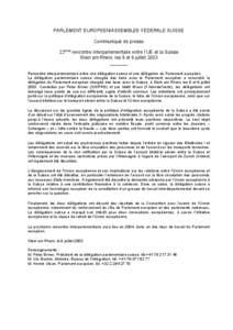 PARLEMENT EUROPEEN/ASSEMBLEE FEDERALE SUISSE Communiqué de presse 22ème rencontre interparlementaire entre l’UE et la Suisse Stein am Rhein, les 8 et 9 juillet 2003 _______ Rencontre interparlementaire entre une dél