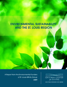 Environmental Sustainability and the St. Louis Region A Report from the Environmental Funders of St. Louis Affinity Group 2009