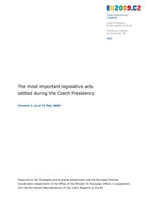 The most important legislative acts settled during the Czech Presidency (Version 1, as of 31 May[removed]Prepared by the Strategies and Analyses Department and the European Policies Coordination Department of the Office of