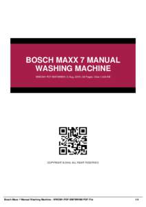 BOSCH MAXX 7 MANUAL WASHING MACHINE WWOM1-PDF-BM7MWM9 | 5 Aug, 2016 | 38 Pages | Size 1,400 KB COPYRIGHT © 2016, ALL RIGHT RESERVED