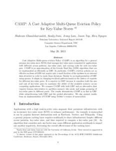 CAMP: A Cost Adaptive Multi-Queue Eviction Policy for Key-Value Stores ∗† Shahram Ghandeharizadeh, Sandy Irani, Jenny Lam, Jason Yap, Hieu Nguyen Database Laboratory Technical ReportComputer Science Departme