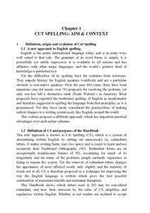 Chapter 1 CUT SPELLING: AIM & CONTEXT 1 Definition, origin and evolution of Cut Spelling 1.1 A new approach to English spelling