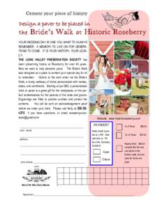 Cement your piece of history  Design a paver to be placed in the Bride’s Walk at Historic Roseberry YOUR WEDDING DAY IS ONE YOU WANT TO ALWAYS