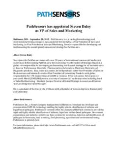 PathSensors has appointed Steven Daley as VP of Sales and Marketing Baltimore, MD – September 28, 2015 – PathSensors,	
  Inc.,	
  a	
  leading	
  biotechnology	
  and	
   environmental	
  testing	
  company,	