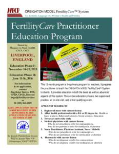 CREIGHTON MODEL FertilityCare™ System An Authentic Language of a Woman’s Health and Fertility FertilityCare Practitioner Education Program Hosted by: