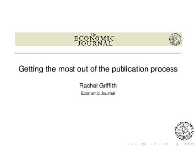 Getting the most out of the publication process Rachel Griffith Economic Journal The publication process
