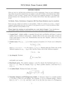 NCS/MAA Team Contest 2000 INSTRUCTIONS With any luck you will find these problems fun as well as challenging. Some are more challenging than others; do not feel crushed if you are unable to work all 9 of them in the allo