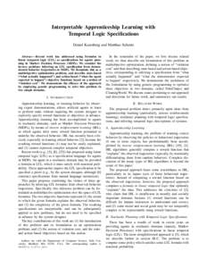 Interpretable Apprenticeship Learning with Temporal Logic Specifications Daniel Kasenberg and Matthias Scheutz Abstract— Recent work has addressed using formulas in linear temporal logic (LTL) as specifications for age