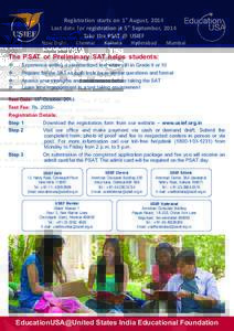 Registration starts on 1st August, 2014 Last date for registration is 5th September, 2014 Take the PSAT @ USIEF New Delhi  Chennai