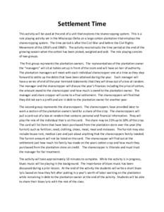 Settlement Time This activity will be used at the end of a unit that explores the sharecropping system. This is a role playing activity set in the Mississippi Delta on a large cotton plantation that employs the sharecrop