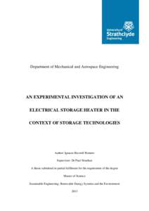 Department of Mechanical and Aerospace Engineering  AN EXPERIMENTAL INVESTIGATION OF AN ELECTRICAL STORAGE HEATER IN THE CONTEXT OF STORAGE TECHNOLOGIES