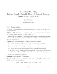 MSM3P22/MSM4P22 Further Complex Variable Theory & General Topology Course notes - Handout 10 Jos´e A. Ca˜ nizo November 30, 2012