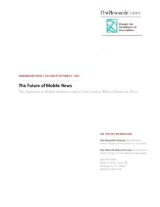 EMBARGOED UNTIL 12:01 AM ET OCTOBER 1, 2012  The Future of Mobile News The Explosion in Mobile Audiences and a Close Look at What it Means for News  FOR FURTHER INFORMATION:
