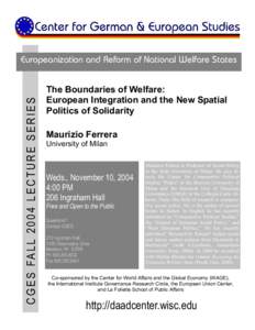 C G E S FA L LL E C T U R E S E R I E S  Europeanization and Reform of National Welfare States The Boundaries of Welfare: European Integration and the New Spatial Politics of Solidarity