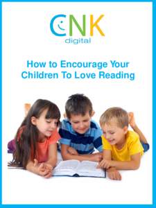 How to Encourage Your Children To Love Reading How To Encourage Your Children To Love Reading