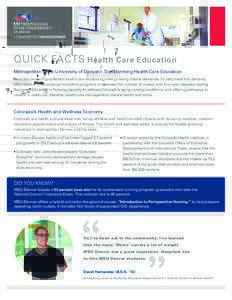 QUICK FACTS Health Care Education Metropolitan State University of Denver | Transforming Health Care Education Colorado needs highly skilled health care workers to meet growing market demands. To help meet this demand, M