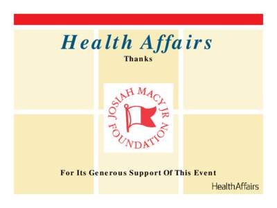 Health Affairs Thanks For Its Generous Support Of This Event  Follow Live Tweets From