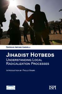 Jihadist Hotbeds  Understanding Local Radicalization Processes Edited by Arturo Varvelli