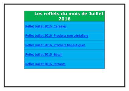 Les reflets du mois de Juillet 2016 Reflet Juillet 2016_Cereales Reflet Juillet 2016_Produits non céréaliers Reflet Juillet 2016_Produits halieutiques Reflet Juillet 2016_Bétail