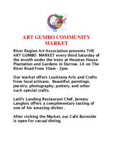 ART GUMBO COMMUNITY MARKET River Region Art Association presents THE ART GUMBO MARKET every third Saturday of the month under the trees at Houmas House Plantation and Gardens in Darrow, LA on The