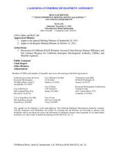 California Enterprise Development Authority REGULAR MEETING ***TELECONFERENCE MEETING NOTICE and AGENDA*** LOCATIONS LISTED BELOW 10:30 A.M. Thursday, November 17, 2011