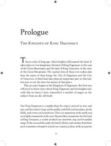 Prologue THE KNIGHTS OF KING DAGONAUT T  his is a tale of long ago, when knights still roamed the land. It