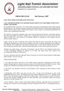 PRESS RELEASE  4th February 2007 LRTA WELCOMES NETWORK RAIL INITIATIVE CALL FOR DEVELOPMENT OF LIGHTER TRAINS OPENS WAY FOR MORE ATTRACTIVE
