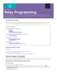 U UNPLUGGED Relay	Programming Lesson	time:	20	Minutes									Basic	lesson	time	includes	activity	only.	Introductory	and	Wrap-Up	suggestions	can	be	used to	delve	deeper	when	time	allows.